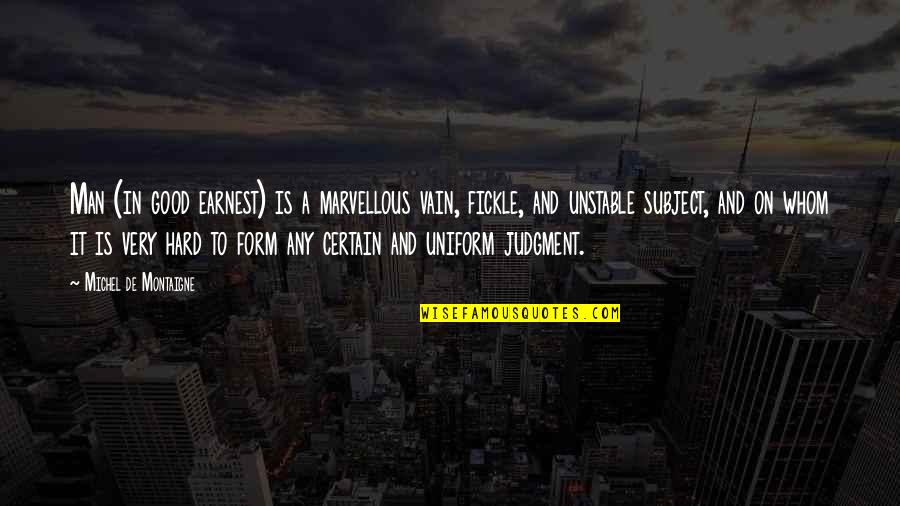 Curbishley The Who Quotes By Michel De Montaigne: Man (in good earnest) is a marvellous vain,