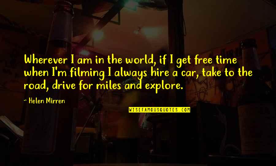 Curbs Quotes By Helen Mirren: Wherever I am in the world, if I