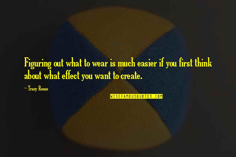 Curbs Quotes By Tracy Reese: Figuring out what to wear is much easier Curbs Quotes By Tracy Reese: Figuring out what to wear is much easier