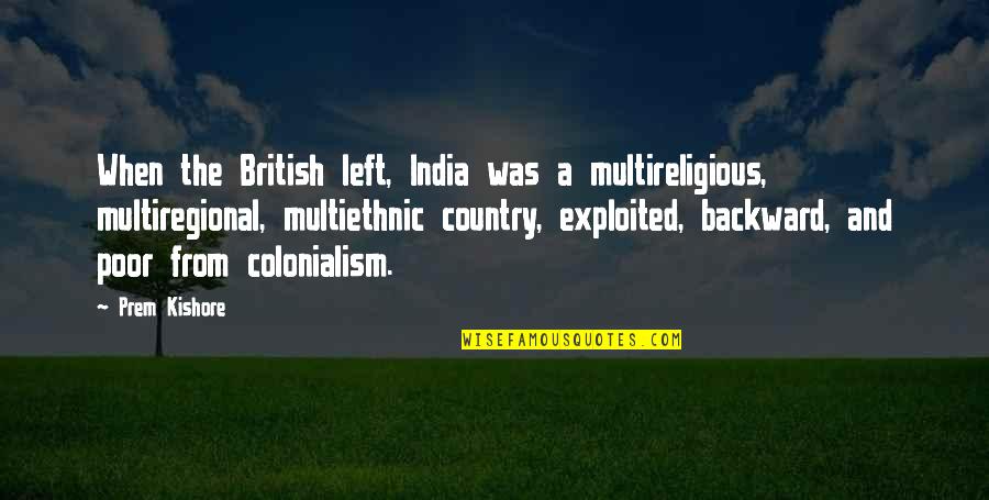 Curbstone Exchange Quotes By Prem Kishore: When the British left, India was a multireligious, Curbstone Exchange Quotes By Prem Kishore: When the British left, India was a multireligious,