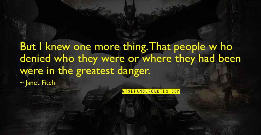 Curcio And Curcio Quotes By Janet Fitch: But I knew one more thing. That people