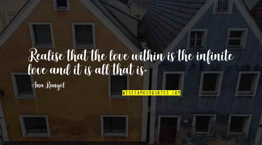 Curcio Printing Quotes By Ana Rangel: Realise that the love within is the infinite