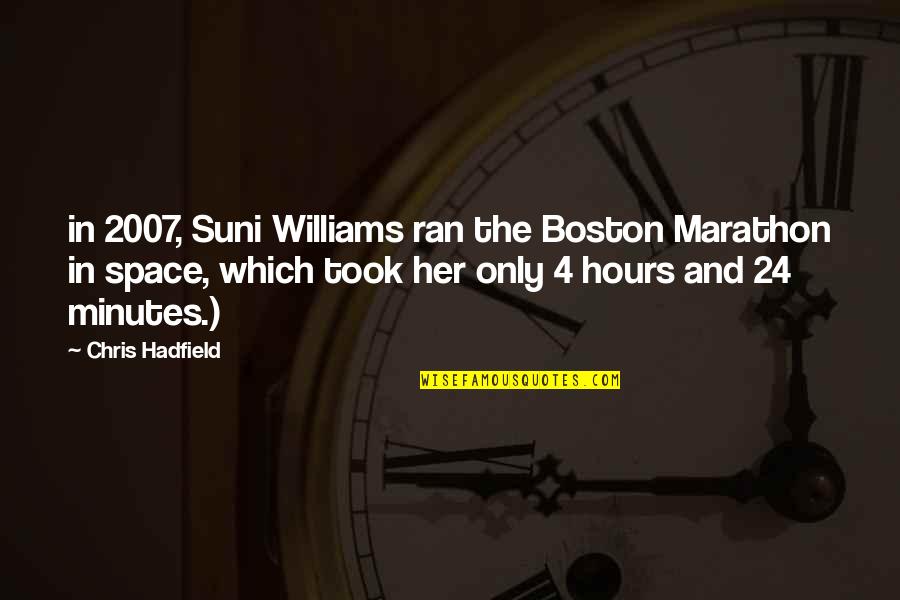 Curculio Quotes By Chris Hadfield: in 2007, Suni Williams ran the Boston Marathon Curculio Quotes By Chris Hadfield: in 2007, Suni Williams ran the Boston Marathon