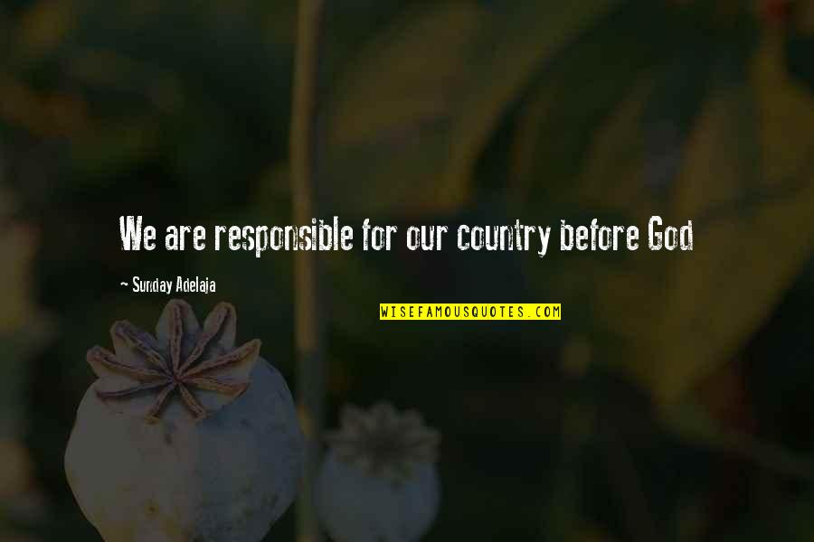 Curcuphenol Quotes By Sunday Adelaja: We are responsible for our country before God