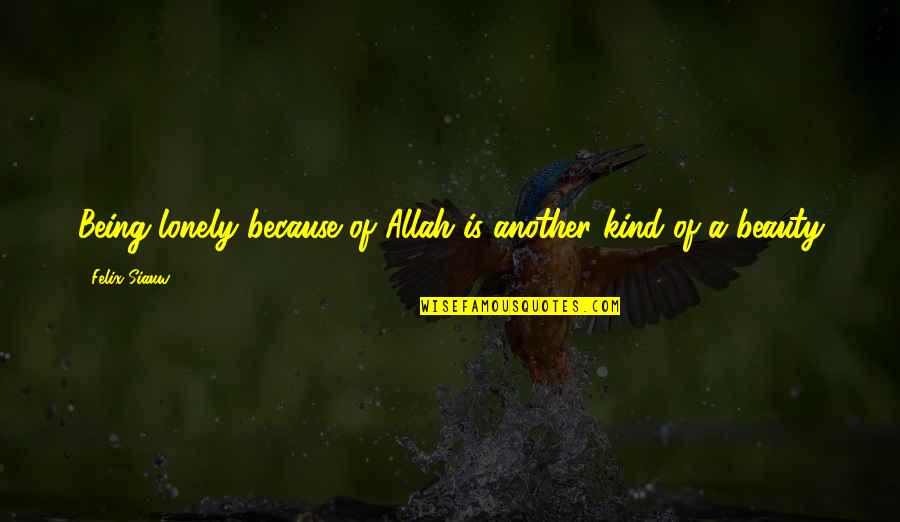 Curcuru Associates Quotes By Felix Siauw: Being lonely because of Allah is another kind