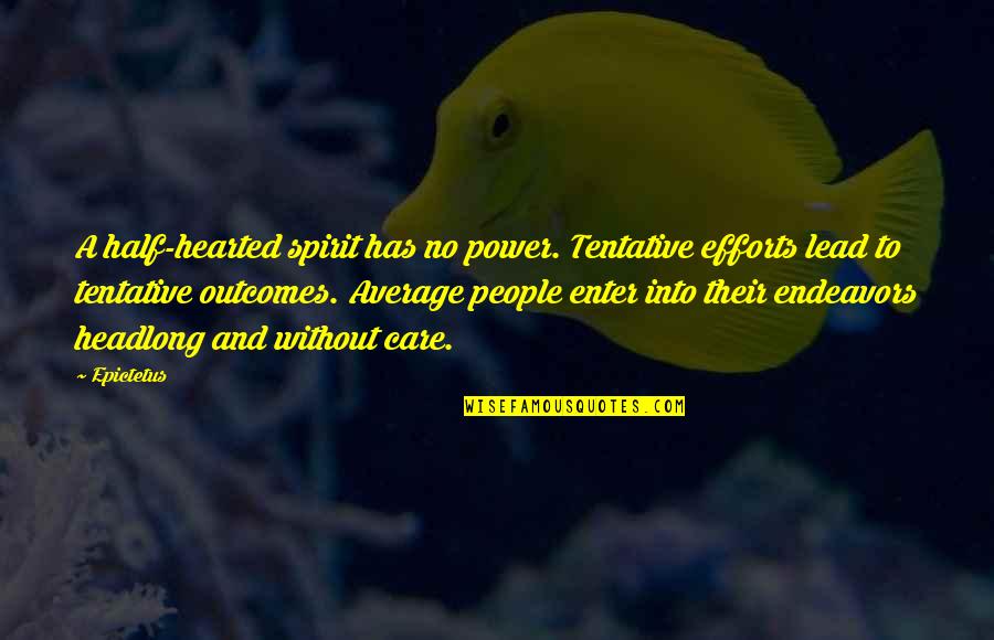 Curdled Quotes By Epictetus: A half-hearted spirit has no power. Tentative efforts Curdled Quotes By Epictetus: A half-hearted spirit has no power. Tentative efforts
