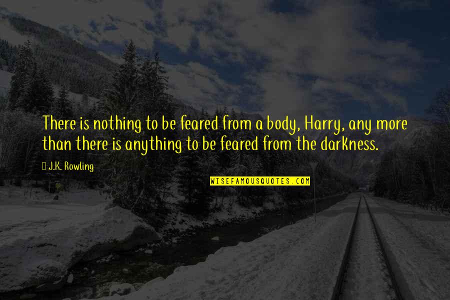 Curdling Agent Quotes By J.K. Rowling: There is nothing to be feared from a