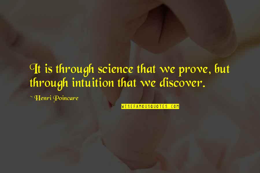 Curdy Discharge Quotes By Henri Poincare: It is through science that we prove, but