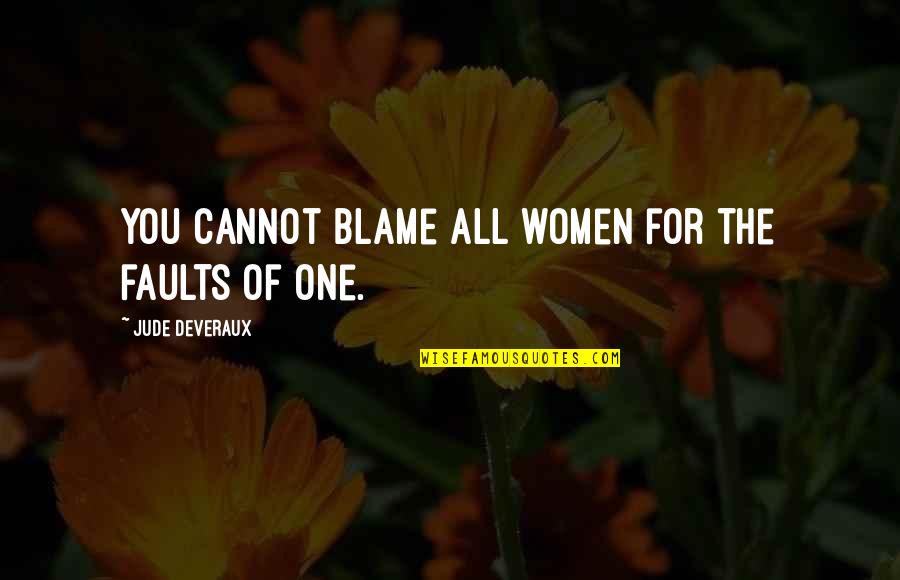 Curdy Discharge Quotes By Jude Deveraux: You cannot blame all women for the faults