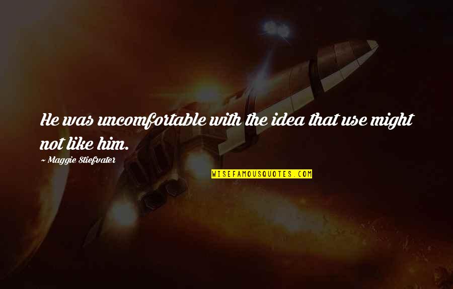 Curdy Membrane Quotes By Maggie Stiefvater: He was uncomfortable with the idea that use Curdy Membrane Quotes By Maggie Stiefvater: He was uncomfortable with the idea that use
