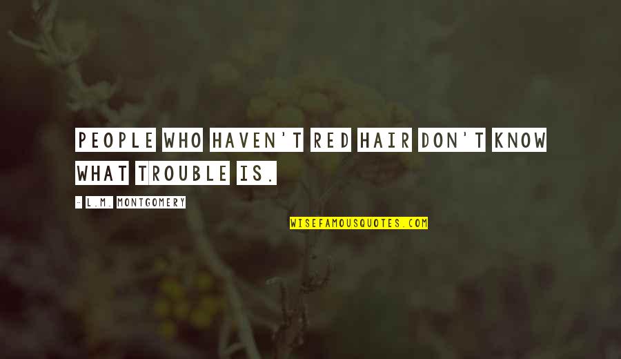 Cure De Ars Quotes By L.M. Montgomery: People who haven't red hair don't know what