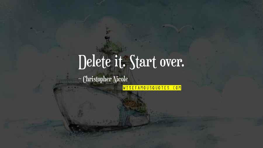 Cure For Heartbreak Quotes By Christopher Nicole: Delete it. Start over. Cure For Heartbreak Quotes By Christopher Nicole: Delete it. Start over.