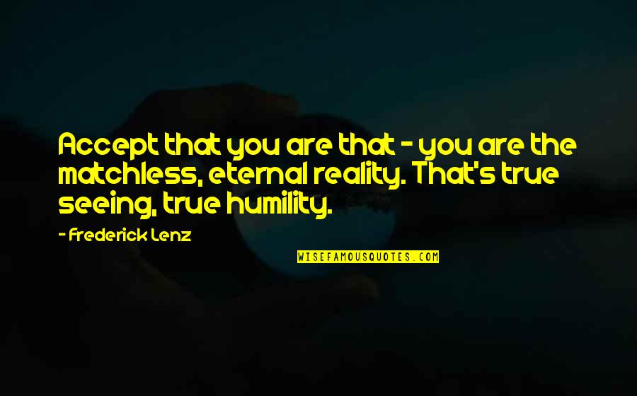 Cure For Heartbreak Quotes By Frederick Lenz: Accept that you are that - you are Cure For Heartbreak Quotes By Frederick Lenz: Accept that you are that - you are