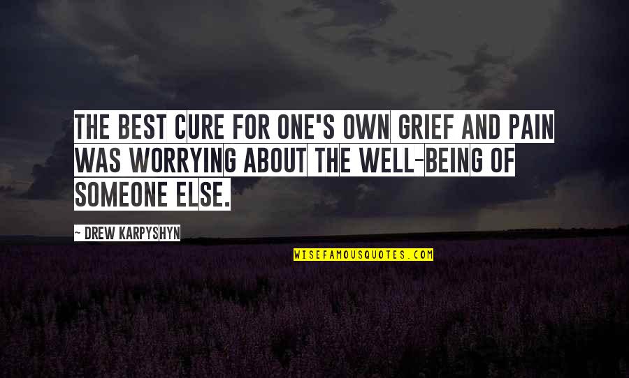 Cure Quotes By Drew Karpyshyn: The best cure for one's own grief and