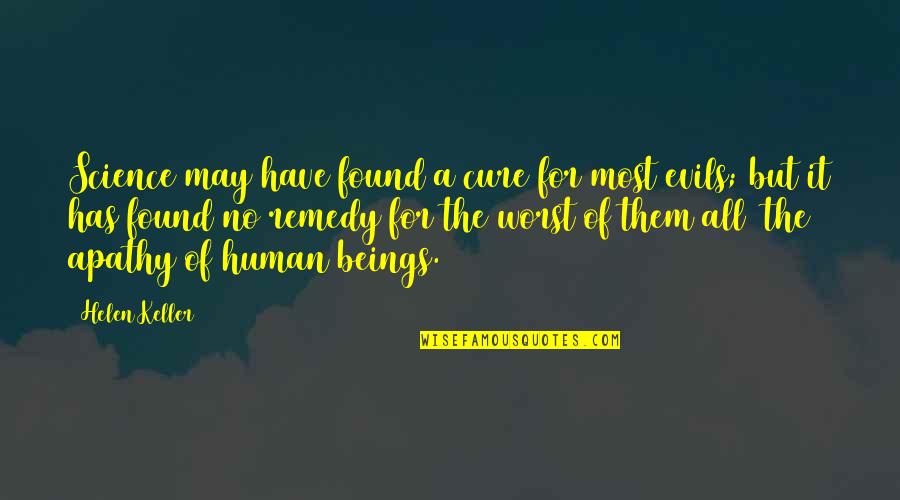 Cure Quotes By Helen Keller: Science may have found a cure for most Cure Quotes By Helen Keller: Science may have found a cure for most