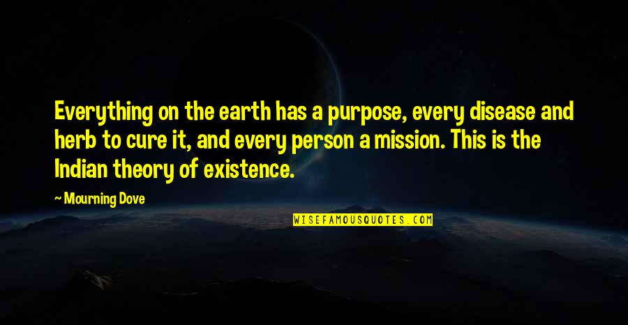 Cure Quotes By Mourning Dove: Everything on the earth has a purpose, every