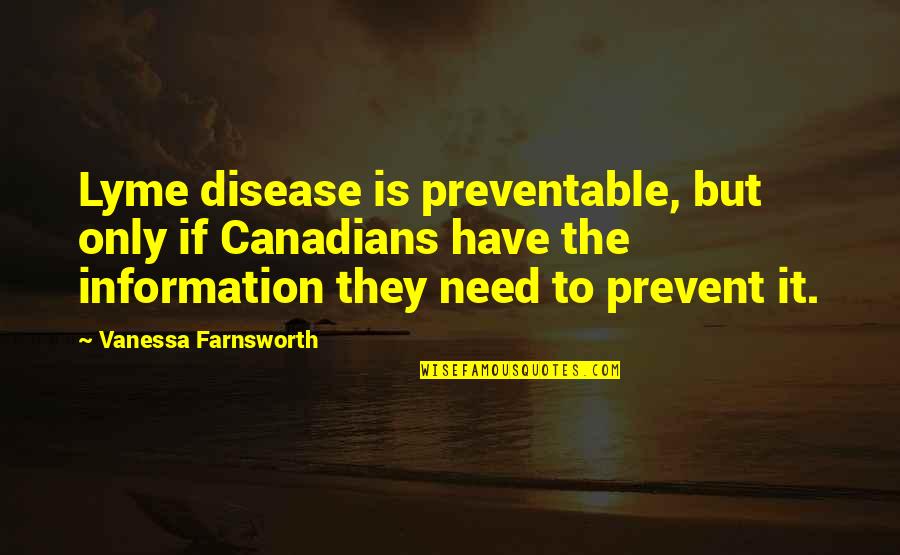 Cure Stigma Quotes By Vanessa Farnsworth: Lyme disease is preventable, but only if Canadians