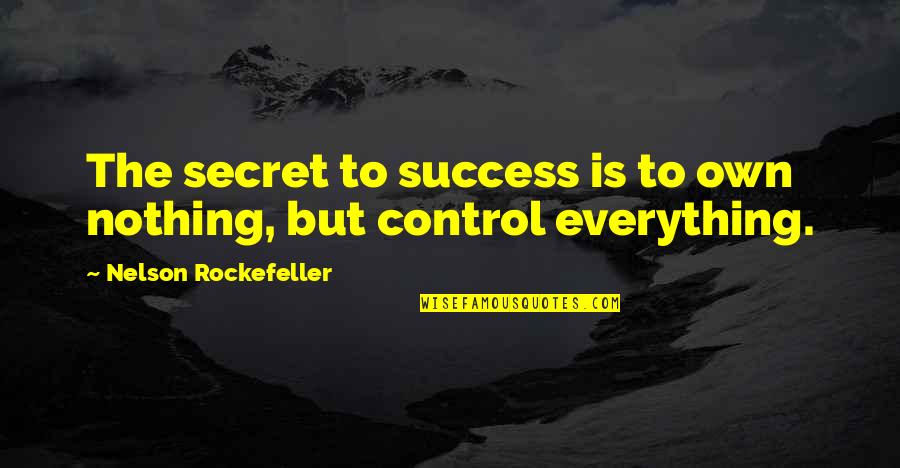 Curenton Communications Quotes By Nelson Rockefeller: The secret to success is to own nothing,