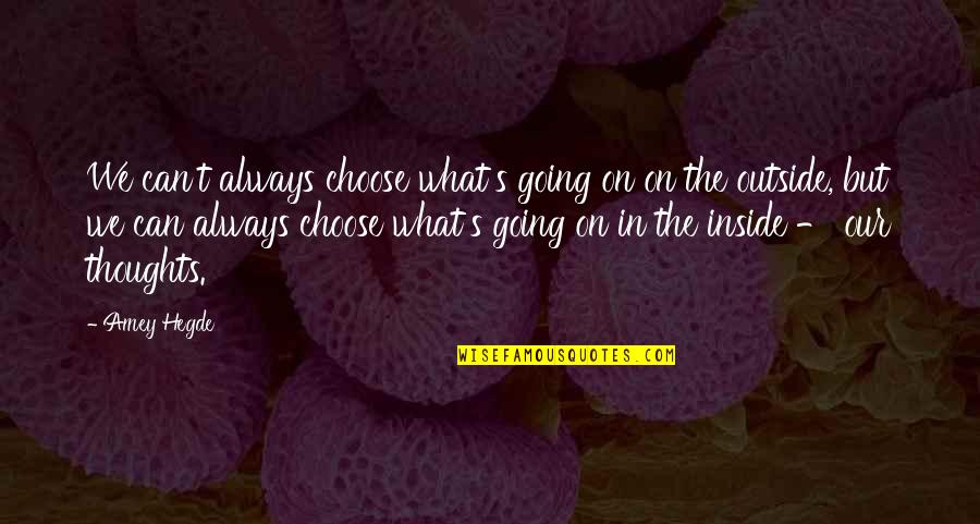 Curfews For Teenagers Quotes By Amey Hegde: We can't always choose what's going on on
