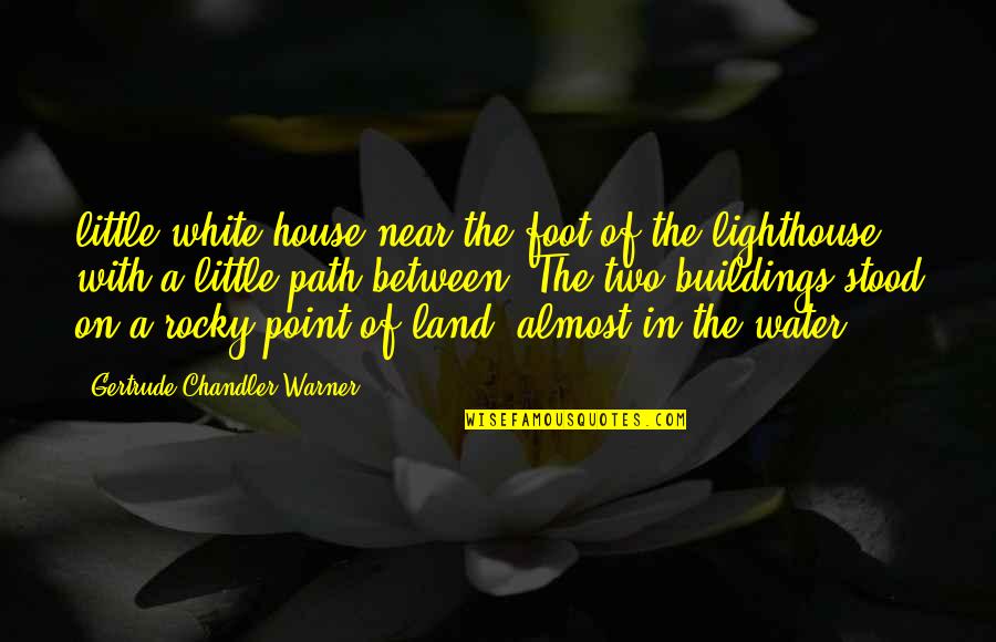 Curfews Quotes By Gertrude Chandler Warner: little white house near the foot of the