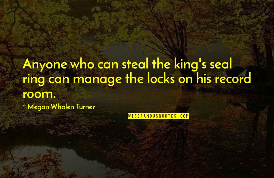 Curhat Mamah Quotes By Megan Whalen Turner: Anyone who can steal the king's seal ring