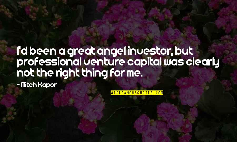 Curian Capital Quotes By Mitch Kapor: I'd been a great angel investor, but professional Curian Capital Quotes By Mitch Kapor: I'd been a great angel investor, but professional