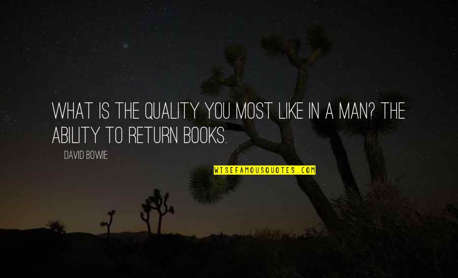 Curiano Says Quotes By David Bowie: What is the quality you most like in