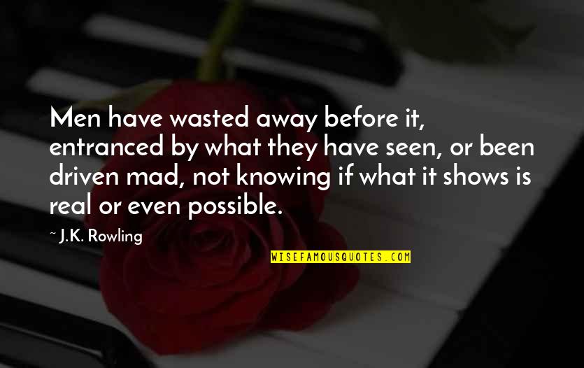 Curies Discovery Quotes By J.K. Rowling: Men have wasted away before it, entranced by Curies Discovery Quotes By J.K. Rowling: Men have wasted away before it, entranced by