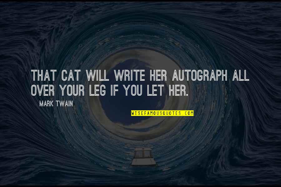 Curies Discovery Quotes By Mark Twain: That cat will write her autograph all over