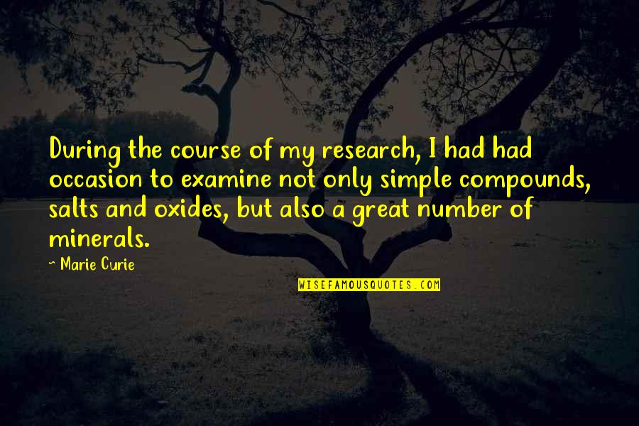 Curie's Quotes By Marie Curie: During the course of my research, I had