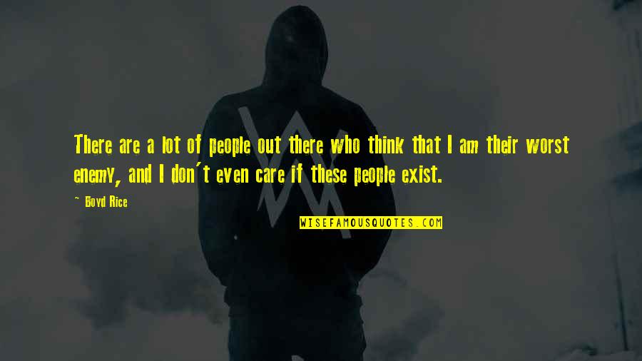 Curieux Quotes By Boyd Rice: There are a lot of people out there