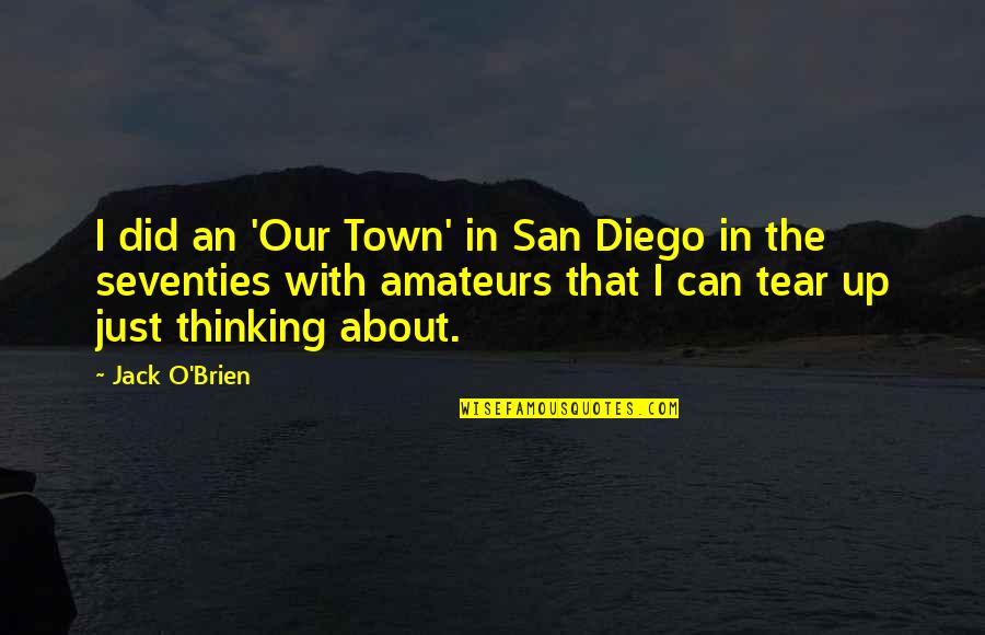 Curieux Synonyme Quotes By Jack O'Brien: I did an 'Our Town' in San Diego