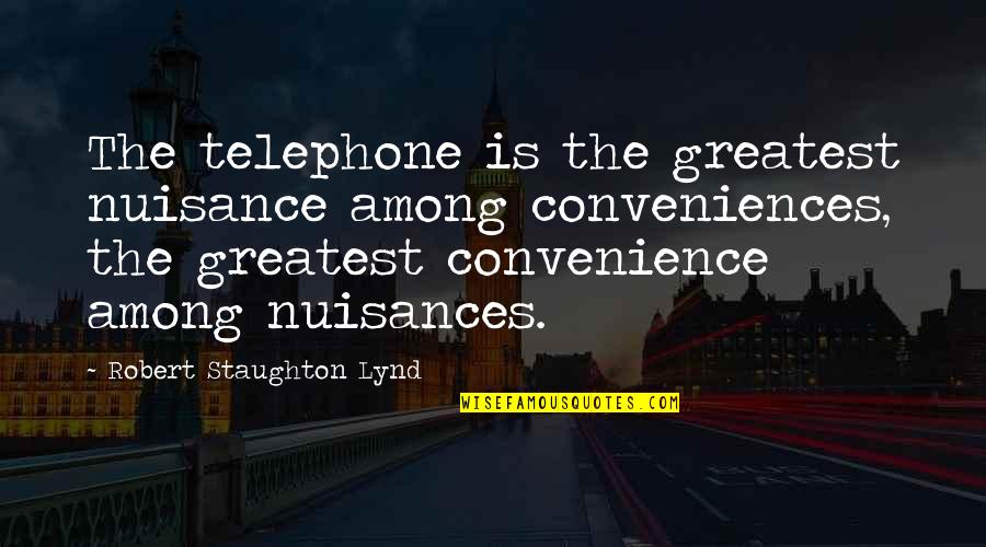 Curilla Trust Quotes By Robert Staughton Lynd: The telephone is the greatest nuisance among conveniences,