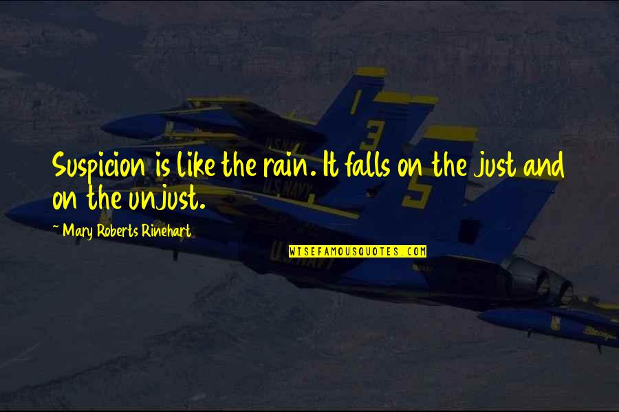 Curing Depression Quotes By Mary Roberts Rinehart: Suspicion is like the rain. It falls on
