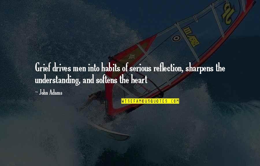 Curing Obesity Quotes By John Adams: Grief drives men into habits of serious reflection,