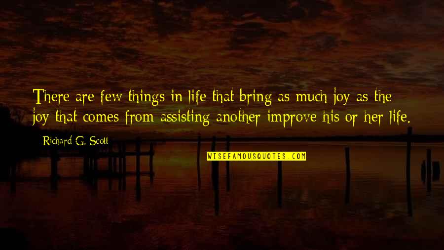 Curing Sadness Quotes By Richard G. Scott: There are few things in life that bring