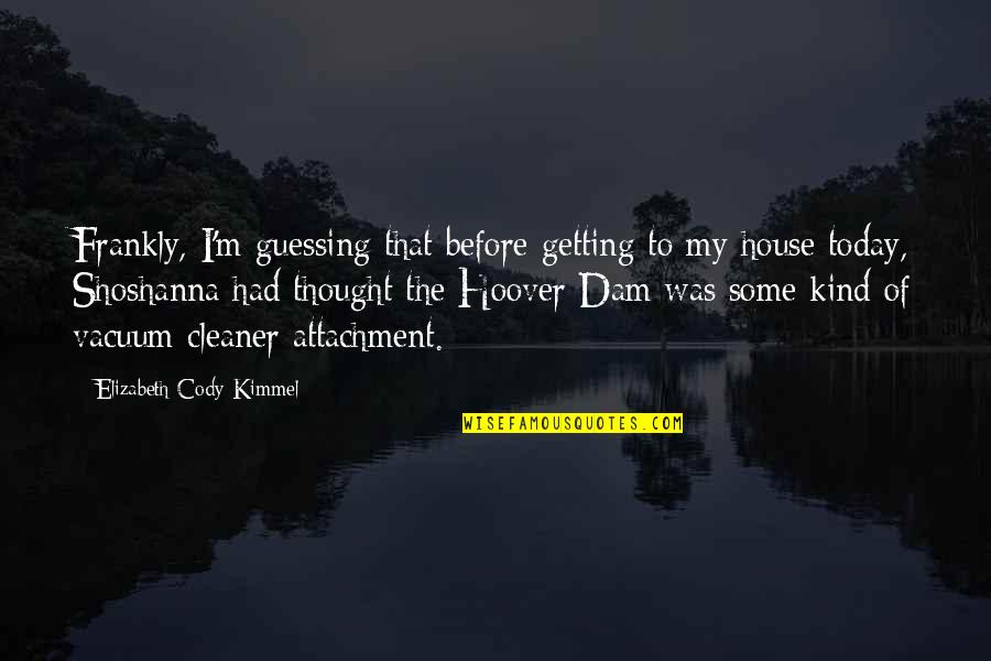 Curioca Jazniya Quotes By Elizabeth Cody Kimmel: Frankly, I'm guessing that before getting to my Curioca Jazniya Quotes By Elizabeth Cody Kimmel: Frankly, I'm guessing that before getting to my