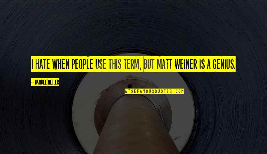 Curioca Jazniya Quotes By Randee Heller: I hate when people use this term, but Curioca Jazniya Quotes By Randee Heller: I hate when people use this term, but