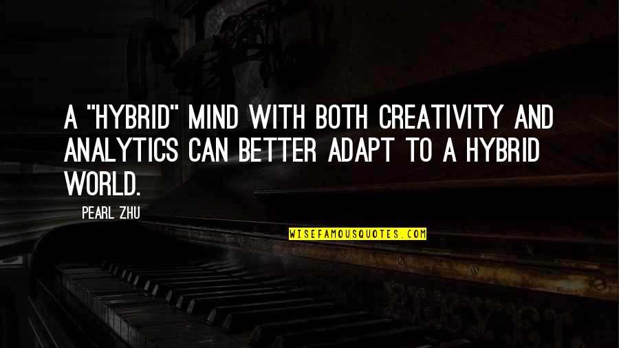 Curiocabinetshowroom Quotes By Pearl Zhu: A "Hybrid" mind with both creativity and analytics
