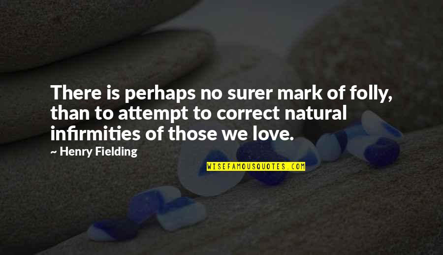 Curiosite Cle Quotes By Henry Fielding: There is perhaps no surer mark of folly, Curiosite Cle Quotes By Henry Fielding: There is perhaps no surer mark of folly,