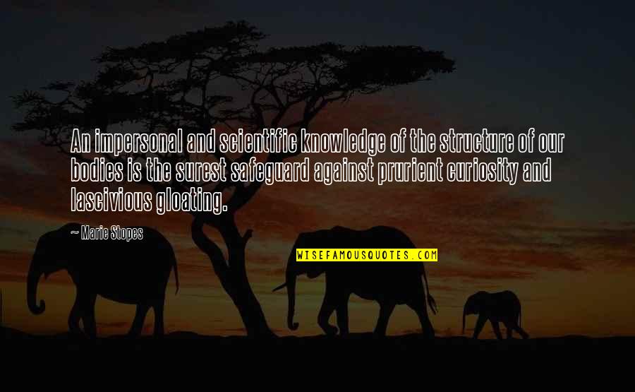 Curiosity And Knowledge Quotes By Marie Stopes: An impersonal and scientific knowledge of the structure Curiosity And Knowledge Quotes By Marie Stopes: An impersonal and scientific knowledge of the structure