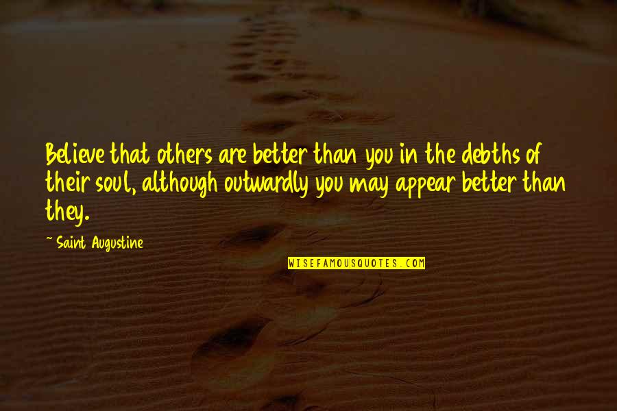 Curiosity And Leadership Quotes By Saint Augustine: Believe that others are better than you in