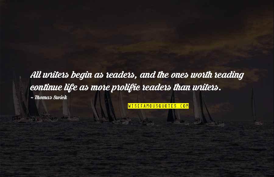 Curiosity And Life Quotes By Thomas Swick: All writers begin as readers, and the ones Curiosity And Life Quotes By Thomas Swick: All writers begin as readers, and the ones