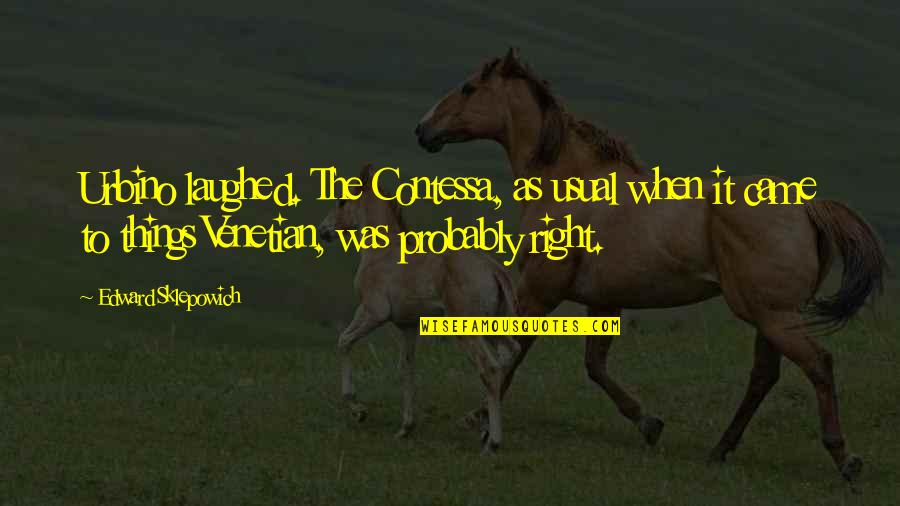 Curiosity And Medicine Quotes By Edward Sklepowich: Urbino laughed. The Contessa, as usual when it
