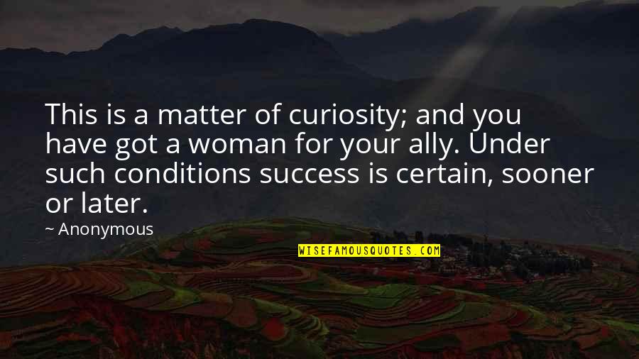 Curiosity And Success Quotes By Anonymous: This is a matter of curiosity; and you