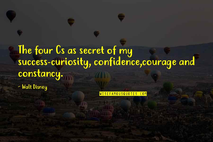 Curiosity And Success Quotes By Walt Disney: The four Cs as secret of my success-curiosity,