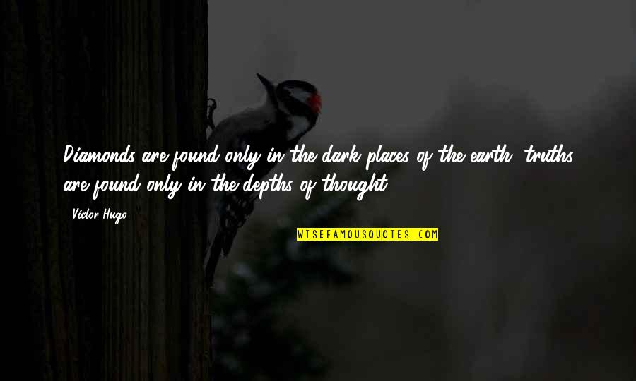 Curiosity Being Dangerous Quotes By Victor Hugo: Diamonds are found only in the dark places