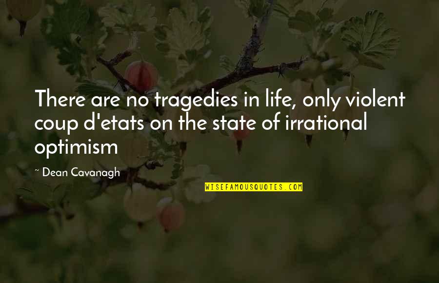 Curiosity Goodreads Quotes By Dean Cavanagh: There are no tragedies in life, only violent