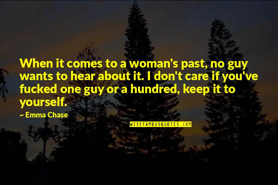 Curiosity In Frankenstein Quotes By Emma Chase: When it comes to a woman's past, no
