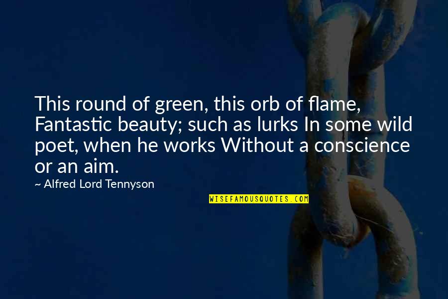 Curiosity Killed The Cat Quotes By Alfred Lord Tennyson: This round of green, this orb of flame, Curiosity Killed The Cat Quotes By Alfred Lord Tennyson: This round of green, this orb of flame,